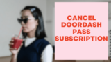 How To Cancel DoorDash Pass Subscription : Step-by-Step Guide